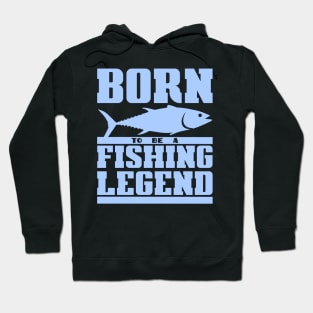 Born to be a fishing legend Hoodie